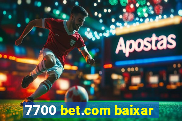 7700 bet.com baixar